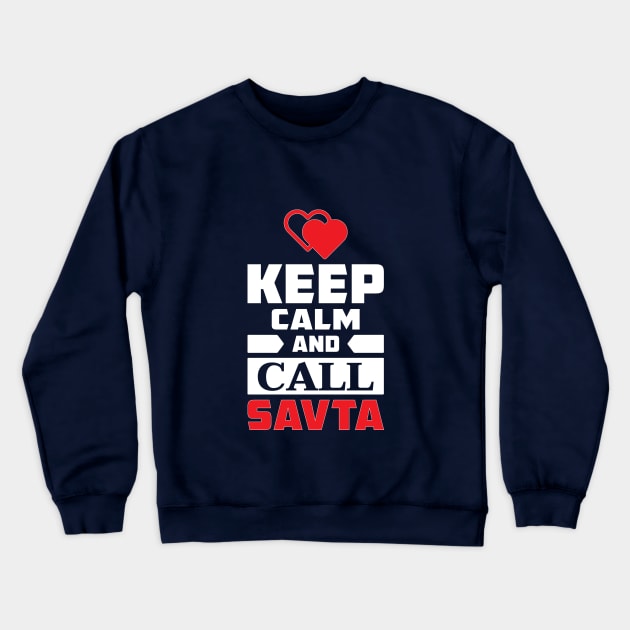 Keep Calm And Call Savta -  (Bubbe - Grandmother) Crewneck Sweatshirt by Proud Collection